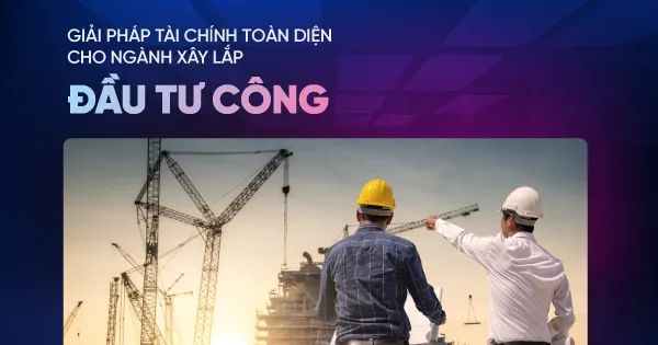 vietinbank-ra-mat-giai-phap-tai-chinh-toan-dien-cho-nha-thau-xay-lap-dau-tu-cong