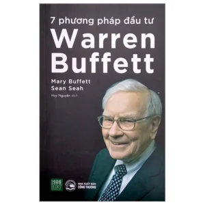 7 Phương Pháp Đầu Tư Warren Buffet (Tái Bản 2022)