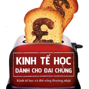 Kinh Tế Học Dành Cho Đại Chúng (Tái Bản 2018)