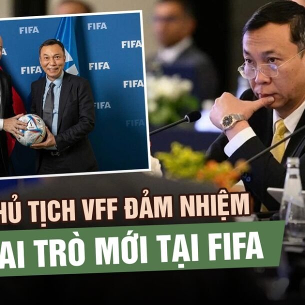 chu-tich-vff-dam-nhiem-vai-tro-moi-tai-fifa