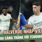 noi-bo-real-madrid-hon-loan:-valverde-nhap-vien-sau-cang-thang-voi-tchouameni