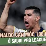 ronaldo-can-moc-100-ban-o-saudi-pro-league,-al-nassr-tien-sat-chuc-vo-dich