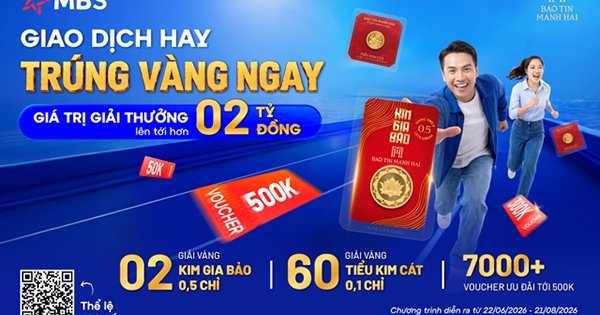 mbs-tung-“cu-no-lon”-giua-mua-dau-tu:-tang-vang-va-loat-voucher-uu-dai-len-den-hon-2-ty-dong!